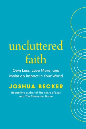 Uncluttered Faith by Joshua Becker