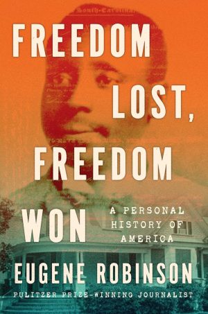 Freedom Lost, Freedom Won by Eugene Robinson