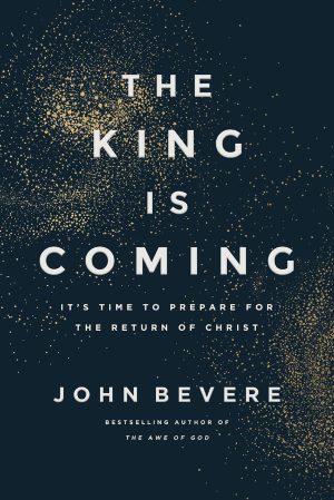 The King Is Coming by John Bevere