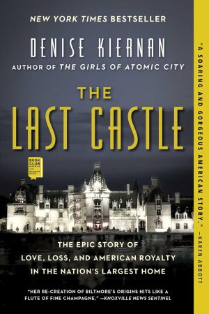 The Last Castle: The Epic Story of Love, Loss, and American Royalty by Denise Kiernan